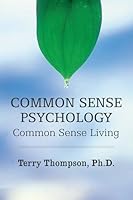 Common Sense Psychology: Common Sense Living 1680907433 Book Cover