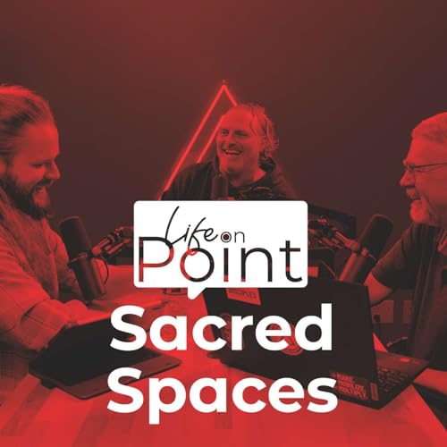 Sacred Spaces | Life on Point #34