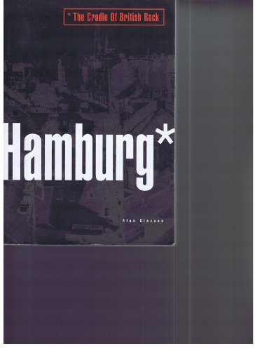 Hamburg -- The Cradle of British Rock