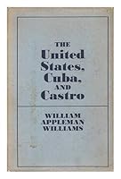 The United States, Cuba, and Castro: An Essay on the Dynamics of Revolution and the Dissolution of Empire 0853450129 Book Cover