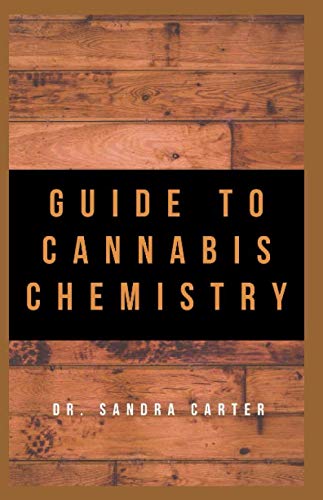 Guide to Cannabis Chemistry: It entails all evrything regarding cannabis including its chemistry