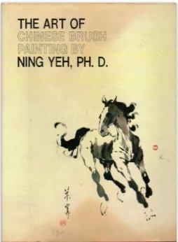 Hardcover The Art Of Chinese Brush Painting By Ning Yeh, PH. D. Book