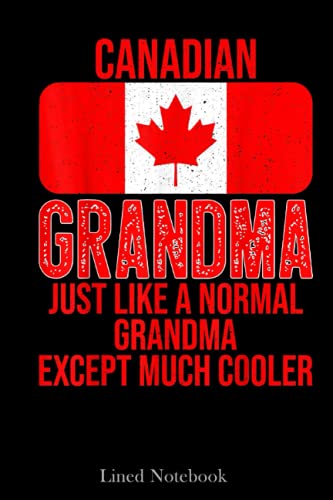 Vintage Canadian Grandma Canada Flag for Mother's Day Lined Notebook: Canada Day Notebook, Canadian Gifts For Women Men Dad Mom Husband Wife Studen Pupil, 120 pages 6x9"