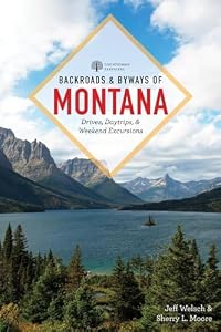 Backroads & Byways of Montana: Drives, Day Trips & Weekend Excursions (Backroads and Byways, Band 0)