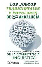 Los juegos tradicionales y populares de Andalucia como herramienta para el desarrollo de la Competencia Lingüística