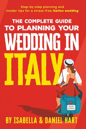 The Complete Guide to Planning Your Wedding in Italy: Step-by-step planning and insider tips for a stress-free Italian wedding