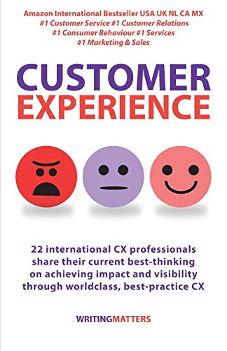 Customer Experience: 22 International Cx Professionals Share Their Current Strategies For Achieving Impact And Visibility Using Best Practice Cx (1) #TOP14
