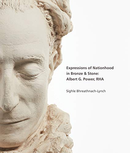 📚📁📒📱 Télécharger 👏👍 Expressions of Nationhood in Bronze & Stone: Albert G. Power, RHA (English Edition) PDF Ebook En Ligne
