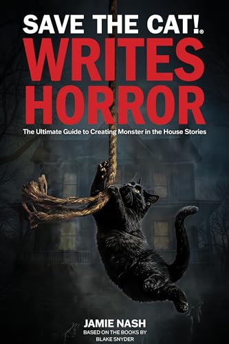Save the Cat!® Writes Horror: The Ultimate Guide to Creating Monster in the House Stories (English Edition)