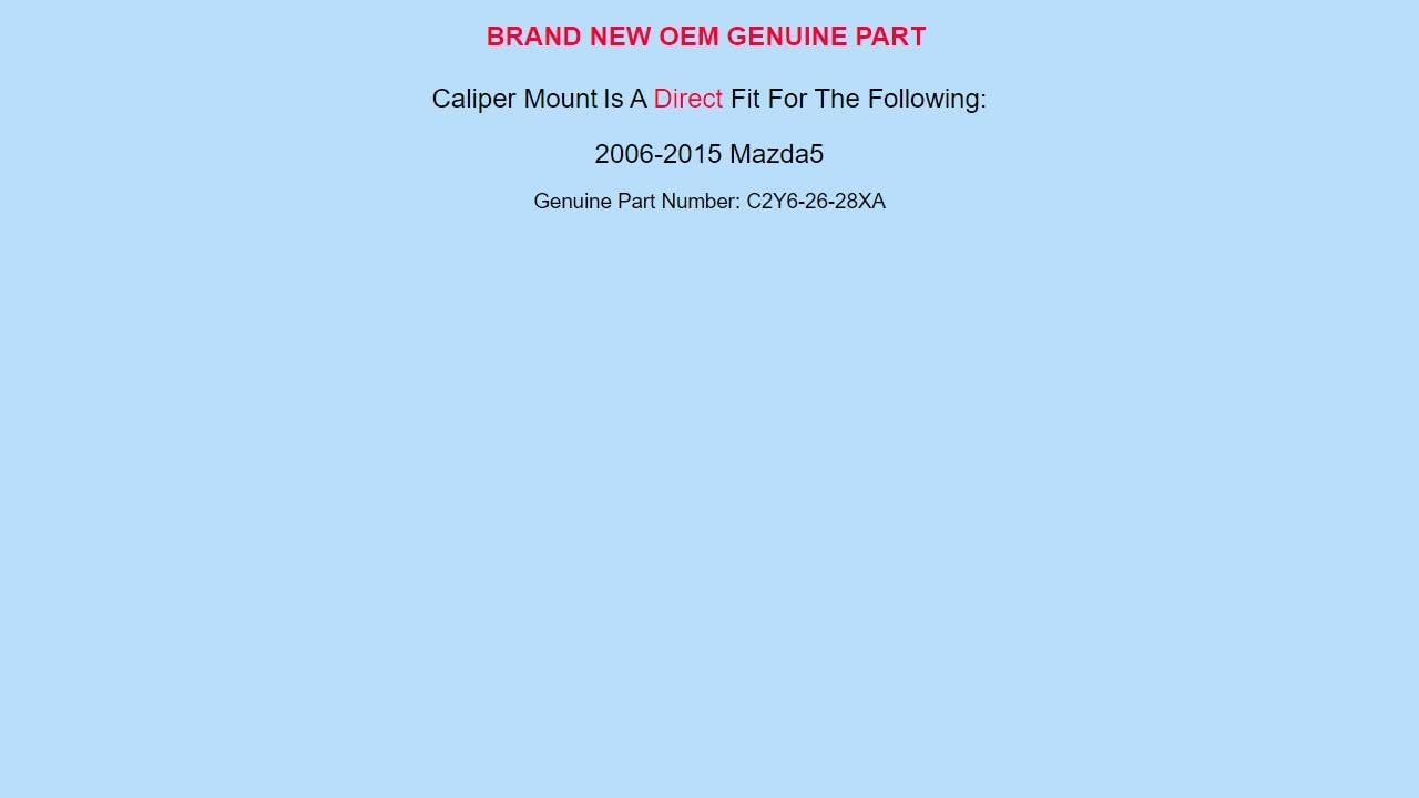 Genuine OEM for MAZDA 2006-2015 Mazda5 Caliper Mount C2Y6-26-28XA C2Y62628XA