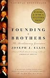 Founding Brothers: The Revolutionary Generation (Pulitzer Prize Winner)
