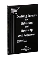 Drafting Patents for Litigation and Licensing, 2010 Supplement 1570188882 Book Cover