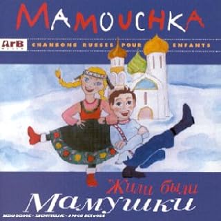 Mamouchka Chansons Russes Pour Enfants Veronika Boulytcheva Amazon Fr Musique