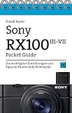  Sony RX100 Pocket Guide: Die wichtigsten Einstellungen und Tipps zu den Modellen III bis VII (inkl. Bildrezepte)