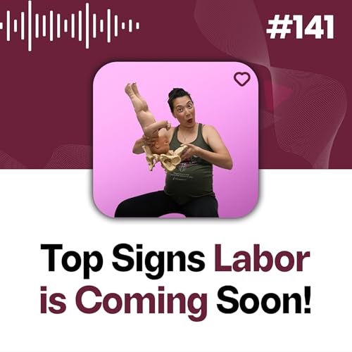 141: 10 Signs Labor is Approaching: Beyond Contractions Podcast Por  arte de portada