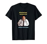 30 Pound One Munt Approve You Surgery now dieting dr doctor T-Shirt