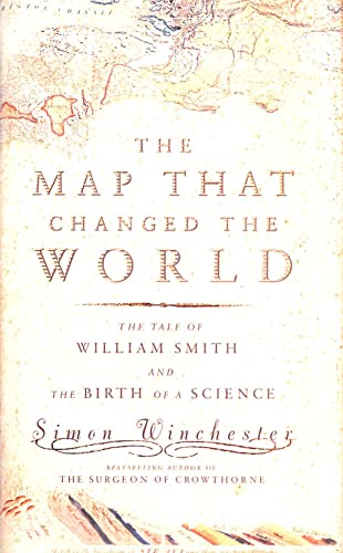 The Map That Changed the World: The Tale of William Smith And the Birth of a Science