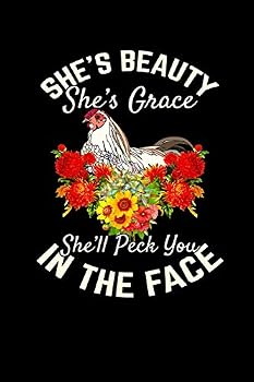 Paperback She's Beauty She's Grace She'll Peck You in Your Face: Chicken Journal Notebook Book