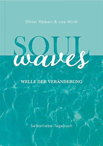 SOUL WAVES - das Selbstliebe-Tagebuch | Selbstliebe lernen, Blockierungen auflösen | Übungsbuch f SOUL WAVES - das Selbstliebe-Tagebuch | Selbstliebe lernen, Blockierungen auflösen | Übungsbuch f