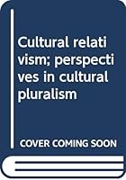Cultural relativism; perspectives in cultural pluralism 0394718798 Book Cover