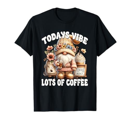 Funny Coffee Sayings For Coffee Addict Cute Spring Gnome Camiseta