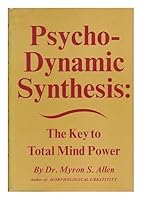 Psycho-Dynamic Synthesis: The Key to Total Mind Power B0007DETIE Book Cover