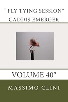 " Fly Tying Session" Caddis Emerger: Volume 40°
