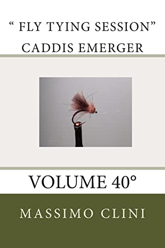 " Fly Tying Session" Caddis Emerger: Volume 40° [Italian] 1505637929 Book Cover