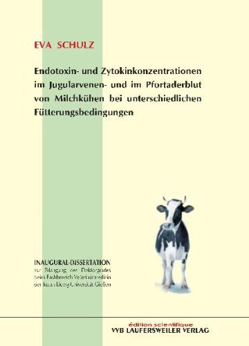 Endotoxin- und Zytokinkonzentrationen im Jugularvenen- und im Pfortaderblut von Milchkühen bei unterschiedlichen Fütterungsbedingungen