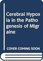 Cerebral Hypoxia in the Pathogenesis of Migraine 0272796697 Book Cover