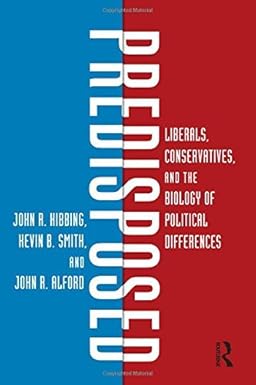 Predisposed: Liberals, Conservatives, and the Biology of Political Differences by John R. Hibbing book cover