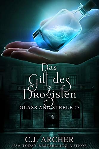 Das Gift des Drogisten: Glass and Steele (Glass and Steele Serie 3)