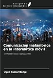 Comunicación inalámbrica en la informática móvil: -Conceptos clave y aplicaciones (Spanish Edition)