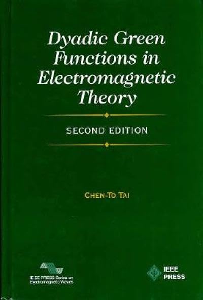 Buy Dyadic Green Functions in Electromagnetic Theory (IEEE Series on Electromagnetic Waves) — BookShops.in