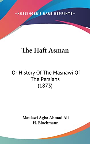 The Haft Asman: Or History Of The Masnawi Of The Persians (1873)