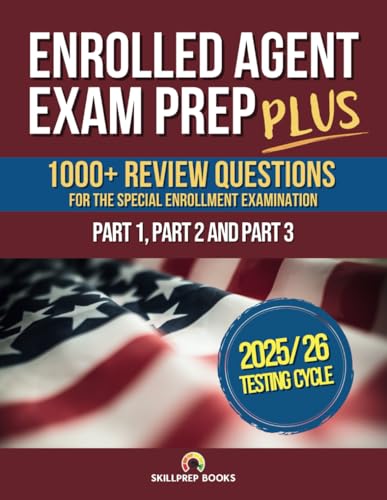 Enrolled Agent Exam Prep PLUS: 1000+ Review Questions for the IRS Special Enrollment Examination Part 1, Part 2 and Part 3 | Answer Sheets Included