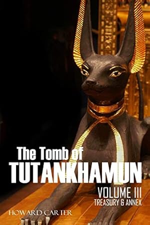 Book cover The Tomb of Tutankhamun: Volume III—Treasury & Annex