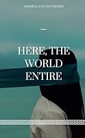 Here, the World Entire 1326892002 Book Cover