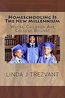 Homeschooling Is the New Millennium 1512253898 Book Cover