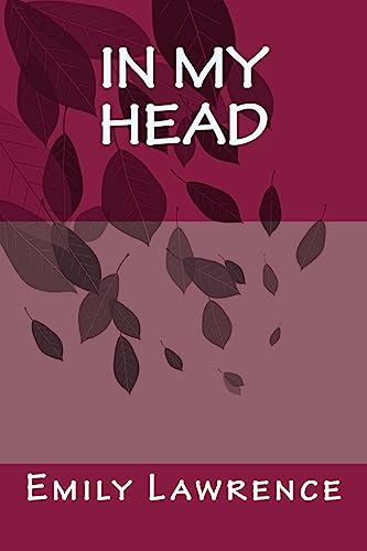 In My Head: What are we really thinking in the deep, dark depths of our mind? What if our conscience and most detrimental thoughts existed alongside ... it 'real' or is it all just 'in your head'?