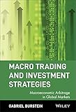 Macro Trading and Investment Strategies: Macroeconomic Arbitrage in Global Markets (Wiley Trading Series)