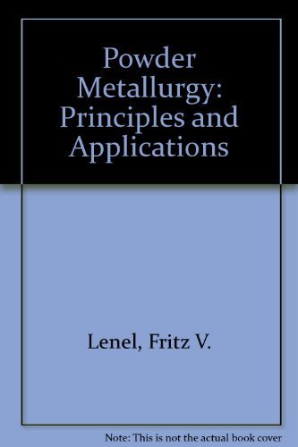 Powder Metallurgy: Principles and Applications by Fritz V. Lenel (1980 ...