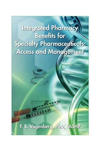 Integrated Pharmacy Benefits for Specialty Pharmaceuticals: Access and Management