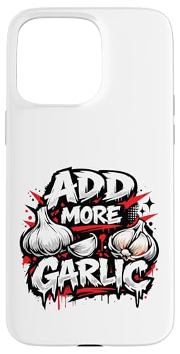 Add More Garlic Funny Food Lover Cooking Cool Lifestyle Meme �X�}�z�P�[�X iPhone 15 Pro Max �p