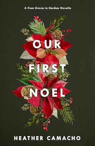 Our First Noel: A From Graves to Gardens Novella (Renewed Hearts)