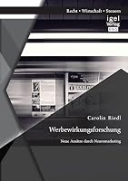 Werbewirkungsforschung: Neue Ansatze Durch Neuromarketing 3954852012 Book Cover