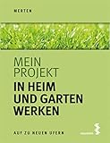 Mein Projekt: In Heim und Garten werken (Auf zu neuen Ufern 6)