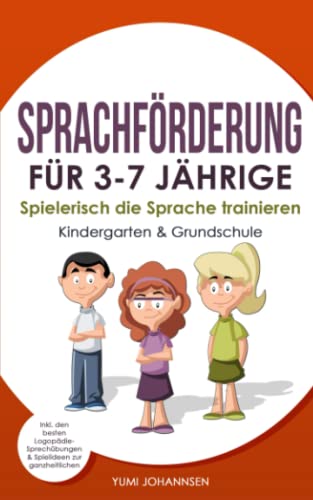 SPRACHFÖRDERUNG FÜR 3-7 JÄHRIGE: Spielerisch die Sprache trainieren...
