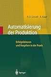 Automatisierung der Produktion: Erfolgsfaktoren und Vorgehen in der Praxis