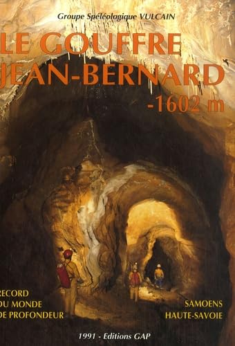 Le gouffre de Jean-Bernard -1602m : Samoëns - Haute-Savoie, Record du monde de profondeur